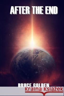 After The End Bruce Golden 9798625262859