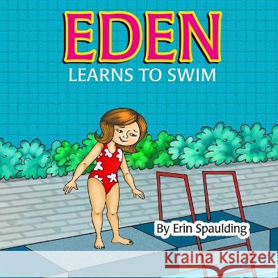 Eden Learns To Swim Erin M Spaulding, Mak Khan 9798625699891 Independently Published