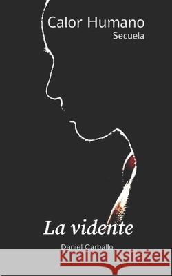 Calor Humano Secuela: La vidente Carballo, Daniel 9798625776066 Independently Published