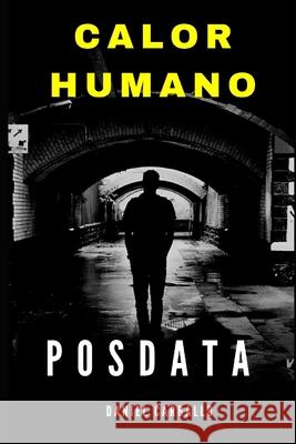 Calor Humano Posdata: posdata calor humano Daniel Carballo 9798625806718 Independently Published