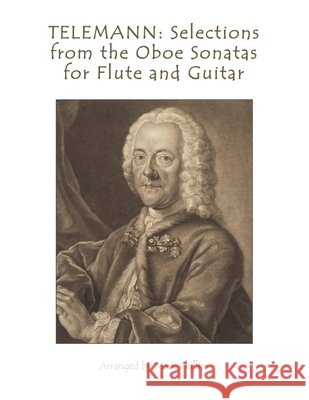 Telemann: Selections from the Oboe Sonatas for Flute and Guitar Phillips, Mark, Telemann, Georg Philipp 9798626417302 Independently Published
