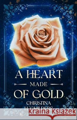 A Heart Made of Gold Childers Christina H Childers 9798626709612