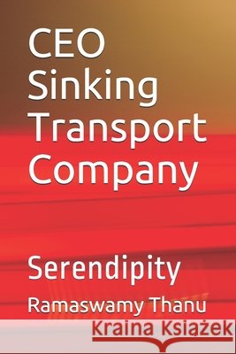 CEO Sinking Transport Company: Serendipity Thanu, Ramaswamy 9798626885149