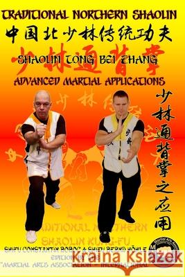 Shaolin Tong Bei Zhang - Advanced Martial Applications Bernd Höhle, Constantin Boboc 9798627524283 Independently Published