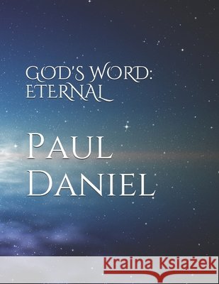 God's Word: Eternal Daniel, Paul 9798627558684