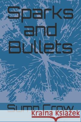 Sparks and Bullets Crow Sumn Crow 9798628239483 Independently published