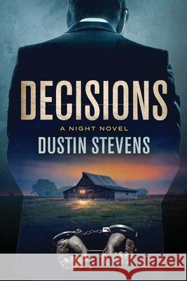 Decisions: A Night Novel Dustin Stevens 9798628286333 Independently Published
