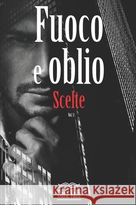 Fuoco e oblio: Scelte Valli, Cara 9798628304891