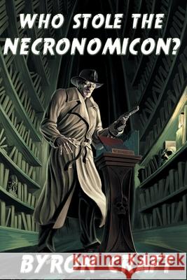 Who Stole the Necronomicon? Byron Craft 9798628332115