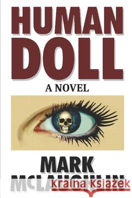 Human Doll Mark McLaughlin 9798628365731