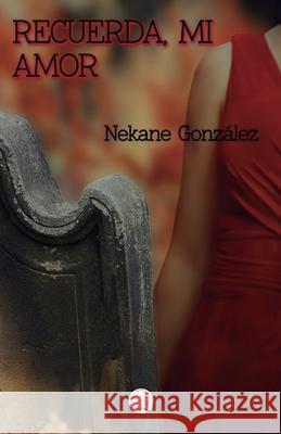 Recuerda, mi amor Gonzalez Nekane Gonzalez 9798628655351 Independently published