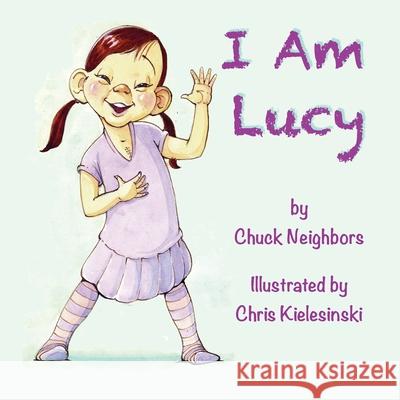 I Am Lucy Chuck Neighbors, Chris Kielesinski 9798628789391 Independently Published