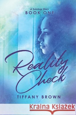 Reality Check: A Survivor Story Brown, Tiffany 9798628861790