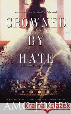 Crowned by Hate (Crowned #1) McLove, Ellie, Jones, Amo 9798628865309