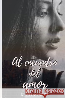 Al encuentro del amor Soza, Meyling Regina, Rodriguez, Sarah Noemi, Rodriguez, Sarah Noemi 9798629281498