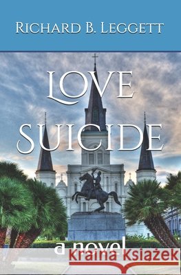 Love Suicide Leggett, Logan, Leggett, Richard B. 9798629337195