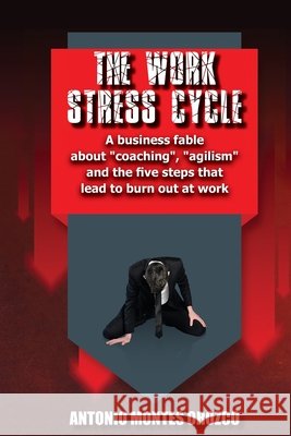 The Work Stress Cycle: A business fable about 