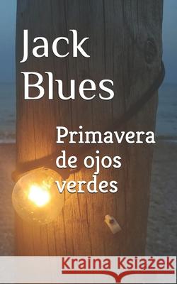 Primavera de ojos verdes Roberto Garcia Jack Blues  9798629601586