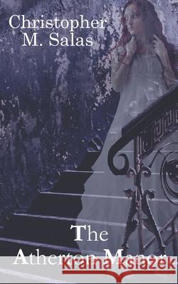 The Atherton Manor Salas Christopher M. Salas 9798629618256