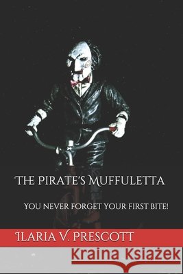 The Pirate's Muffuletta: You never forget your first bite! Prescott, William, Prescott, Ilaria V. 9798629627036 Independently Published