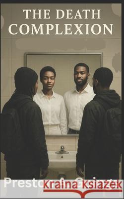 The Death Complexion Michel Fortin, Brandy Carroll, Preston a Goings 9798629728245