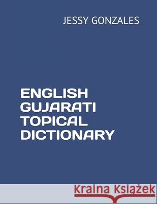 English Gujarati Topical Dictionary Gonzales, Jessy 9798629871347