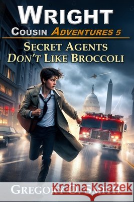 Secret Agents Don't Like Broccoli Smith Gregory O. Smith 9798630007278 Independently published