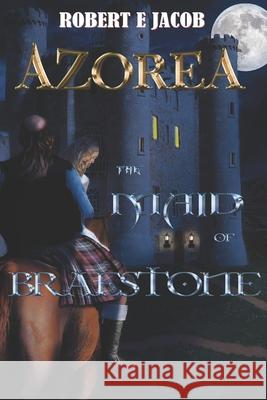Azorea: The Maid of Braestone Robert E Jacob 9798630038838 Independently Published