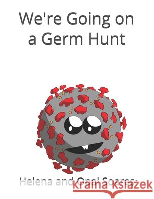 We're Going on a Germ Hunt Soares, Opal, Soares, Helena 9798630055989