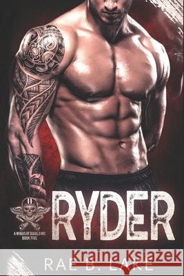 Ryder: A Wings of Diablo MC Novel Rae B Lake 9798630193933 Independently Published