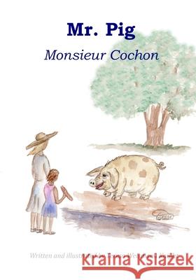 Mr. Pig: Monsieur Cochon Stacie Kelly, John K Knight, Marwa Ammar 9798630341211 Independently Published