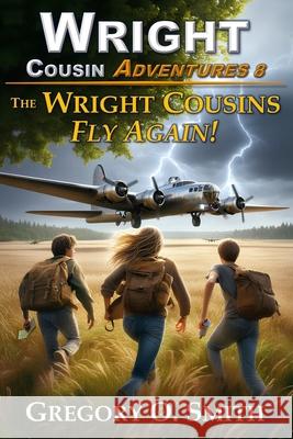 The Wright Cousins Fly Again Gregory O Smith 9798630369062