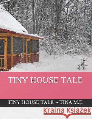 Tiny House Tale Tina M E 9798630426833 Independently Published