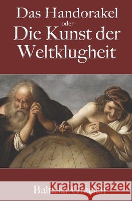Gracián: Das Handorakel, oder Die Kunst der Weltklugheit Schopenhauer, Arthur, Gracián, Baltasar 9798630553768