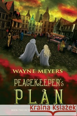 Peacekeeper's Plan: Book Two, Peacekeeper's Passage Series Meyers, Wayne 9798631040298