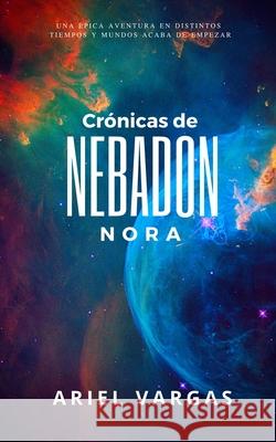 Crónicas de Nebadon: Nora Ariel Vargas 9798631136045