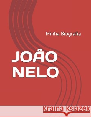 João Nelo: Minha biografia de Oliveira, João Nelo 9798631157118