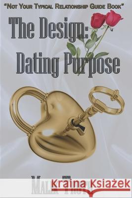 The Design: Dating Purpose Malik Truth 9798631177079 Independently Published