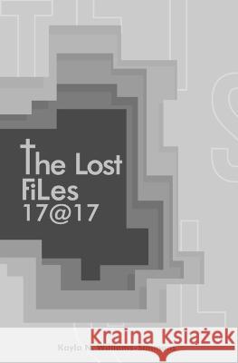 The Lost Files: 17@ 17 Kayla N Williams-Simmons   9798631351165