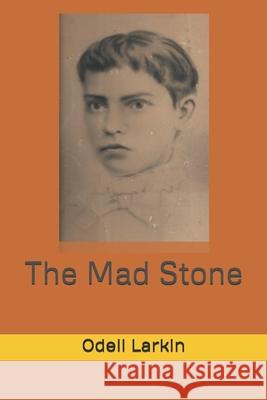 The Mad Stone Odell Larkin 9798631650169