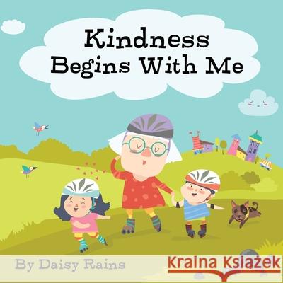 Kindness Begins With Me Daisy Rains 9798631705357