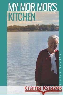 My Mor Mor's Kitchen: Seafood Recipes Alyssa Reinbolt   9798631837973 Independently Published