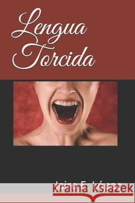 Lengua Torcida Lopez Jairo E. Lopez 9798631858244 Independently published