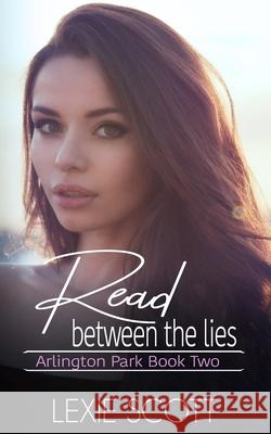 Read Between the Lies Lexie Scott 9798631938106