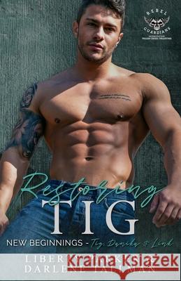 Restoring Tig: New Beginnings Tallman, Darlene 9798632255585