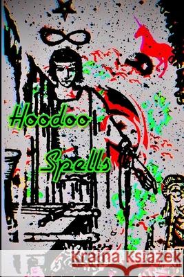 Hoodoo Spells Marie Laveau, Reverend John 9798632530910