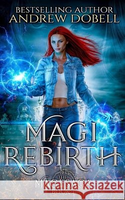 Magi Rebirth: An Epic Urban Fantasy Adventure Andrew Dobell 9798633301397