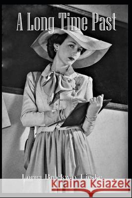 A Long Time Past Lorna Brockway Lieske 9798633467833