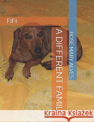 A Different Family: Fifi Rose Mary Alves 9798633748314