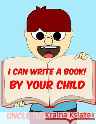 I Can Write A Book Howard, Uncle Dave, Child, Your 9798633971545
